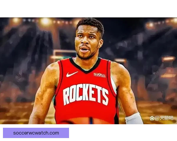 字母哥争夺战最新动态：尼克斯骑士受看好 火箭等球队逐渐出局